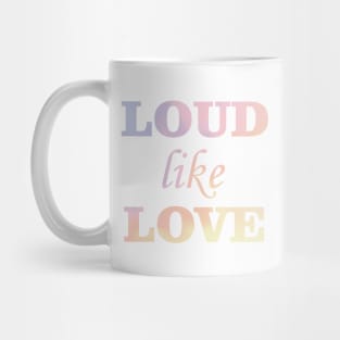 Loud like love Mug